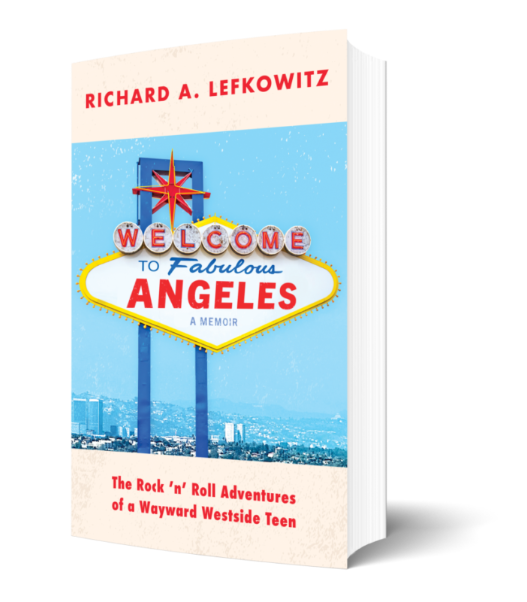 Welcome to Fabulous Angeles:  The Rock 'n' Roll Adventures of a Wayward Westside Teen